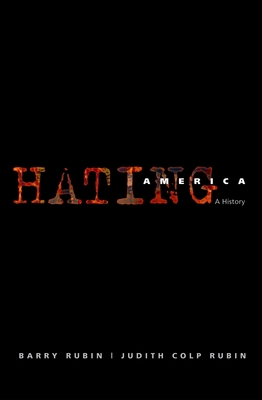 Hating America: A History - Rubin, Barry, and Rubin, Judith Colp