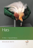 Hats: A Very Unnatural History