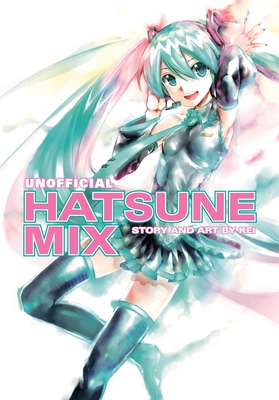 Hatsune Miku: Unofficial Hatsune Mix - Gombos, Michael (Translated by)