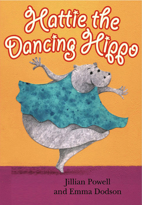 Hattie the Dancing Hippo - Powell, Jillian