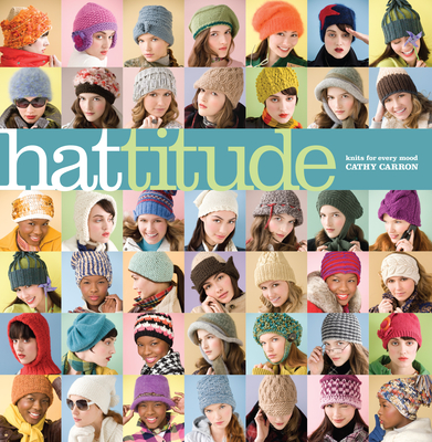 Hattitude: Knits for Every Mood - Carron, Cathy