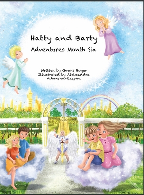 Hatty and Barty Adventures Month Six - Boyer, Grant, and Boyer, Elizabeth (Editor)