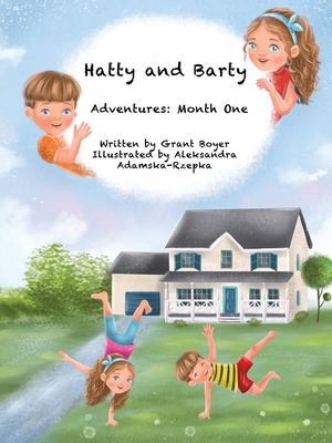 Hatty and Barty's Adventures Month One - Boyer, Grant Jonathan, and Rzepka, Aleksandra Adamska (Illustrator), and Boyer, Elizabeth Ann (Editor)