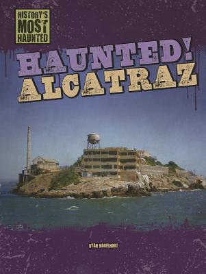 Haunted! Alcatraz - Nagelhout, Ryan