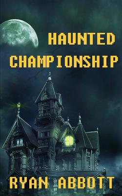 Haunted Championship - Abbott, Ryan