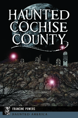 Haunted Cochise County - Powers, Francine