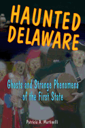 Haunted Delaware: Ghosts and Strange Phenomena of the First State