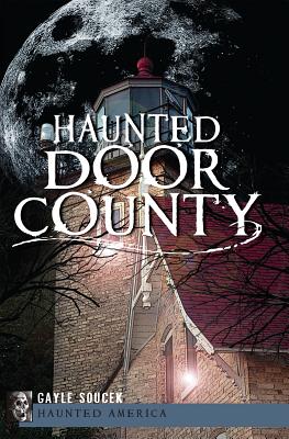 Haunted Door County - Soucek, Gayle