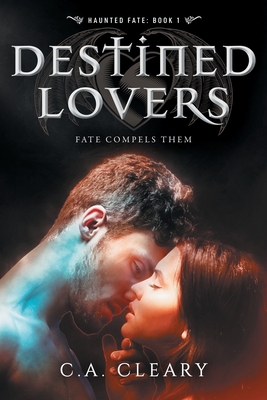 Haunted Fate: Destined Lovers - Cleary, C a