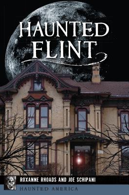 Haunted Flint - Rhoads, Roxanne, and Schipani, Joe