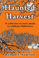 Haunted Harvest: A Collection of Eerie Poems to Celebrate Halloween
