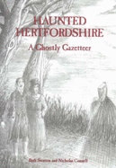 Haunted Hertfordshire: A Ghostly Gazetteer - Connell, Nicholas, and Stratton, Ruth