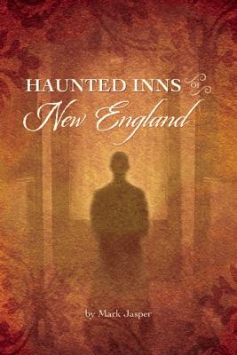 Haunted Inns of New England - Jasper, Mark