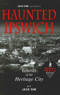 Haunted Ipswich: Ghosts of the Heritage City
