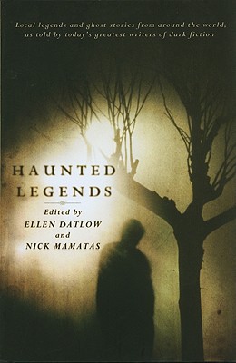 Haunted Legends - Datlow, Ellen, and Mamatas, Nick