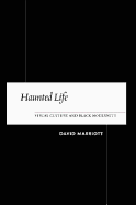 Haunted Life: Visual Culture and Black Modernity