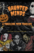 Haunted Minds - A Thrilling Teen Thriller