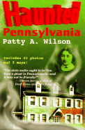 Haunted Pennsylvania - Wilson, Patty A