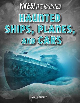 Haunted Ships, Planes, and Cars - Ramsey, Grace