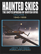 Haunted Skies: 1940 - 1959: The Encyclopedia of British UFOs