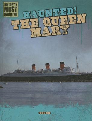 Haunted! the Queen Mary - Shea, Therese M