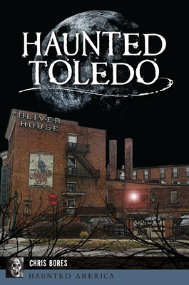 Haunted Toledo - Bores, Chris