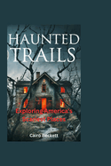 Haunted Trails: Exploring America's Scariest Places