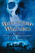 Haunted Wales: A Guide to Welsh Ghostlore
