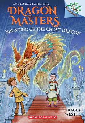 Haunting of the Ghost Dragon: A Branches Book (Dragon Masters #27) - West, Tracey