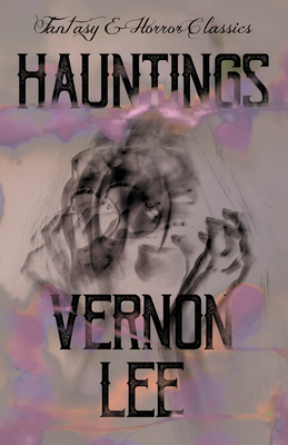 Hauntings: (Fantasy and Horror Classics) - Lee, Vernon