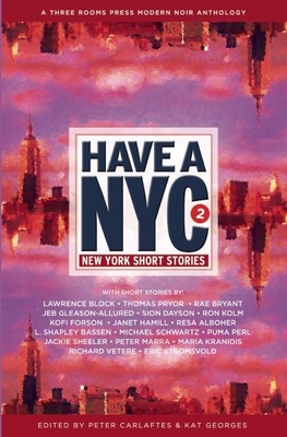 Have a NYC 2: New York Short Stories - Carlaftes, Peter (Editor), and Georges, Kat (Editor), and Block, Lawrence