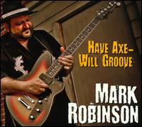 Have Axe Will Groove - Mark Robinson