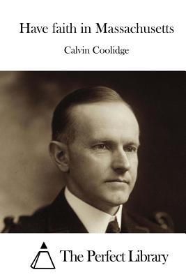 Have faith in Massachusetts - The Perfect Library (Editor), and Coolidge, Calvin