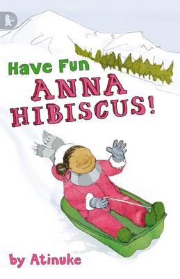 Have Fun, Anna Hibiscus! - Atinuke
