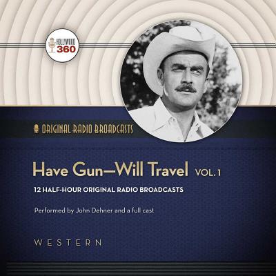 Have Gun-Will Travel, Vol. 1 Lib/E - Hollywood 360, and Dehner, John (Read by)