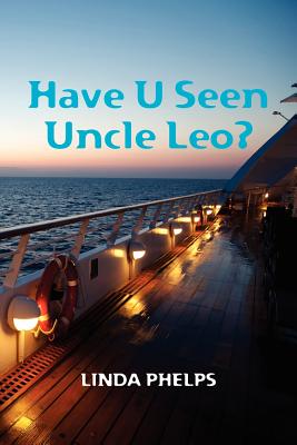 Have U Seen Uncle Leo? - Phelps, Linda, RN