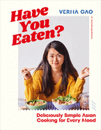 Have You Eaten?: Deliciously Simple Asian Cooking for Every Mood