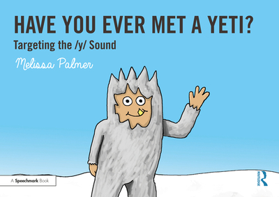 Have You Ever Met a Yeti?: Targeting the Y Sound - Palmer, Melissa