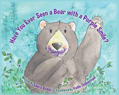 Have You Ever Seen a Bear with a Purple Smile?