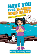 Have You Ever Thanked Your Ears?: Create Your Own Gratitude Story Writing and Coloring Book: Cr