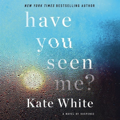 Have You Seen Me?: A Novel of Suspense - White, Kate, and Farrell, Cynthia (Read by)