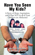 Have You Seen My Kids?: A Story of Hope, Inspiration, and What Not to Do If Your Children Are Abducted