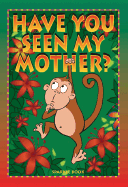Have You Seen My Mother?