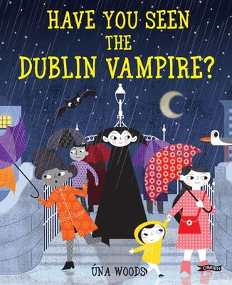 Have You Seen the Dublin Vampire? - Woods, Una
