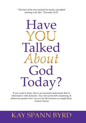 Have You Talked about God Today? - Byrd, Kay Spann