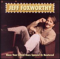 Have Your Loved Ones Spayed or Neutered - Jeff Foxworthy
