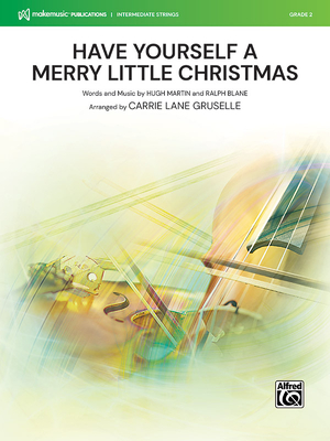 Have Yourself a Merry Little Christmas: Conductor Score & Parts - Martin, Hugh (Composer), and Blane, Ralph (Composer), and Gruselle, Carrie Lane (Composer)