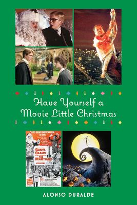 Have Yourself a Movie Little Christmas - Duralde, Alonso