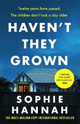 Haven't They Grown: a totally gripping, addictive and unputdownable crime thriller packed with twists - Hannah, Sophie