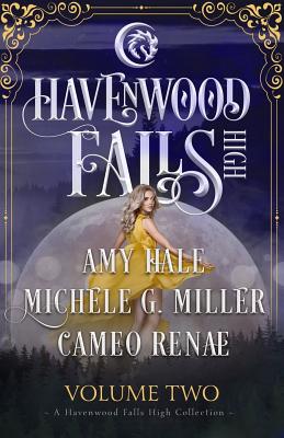 Havenwood Falls High Volume Two: A Havenwood Falls High Collection - Miller, Michele G, and Hale, Amy, and Renae, Cameo